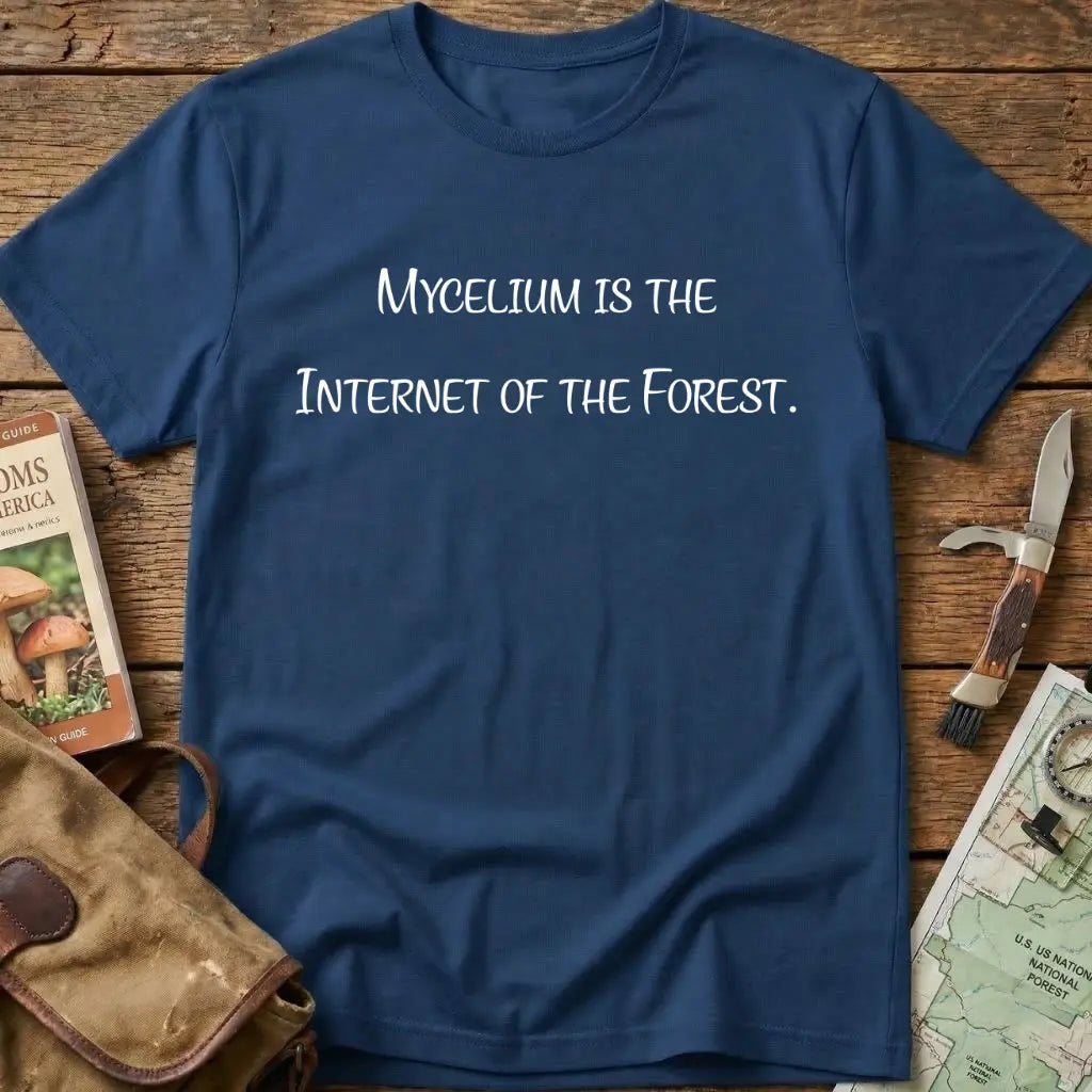 Mycelium Is The Internet Of The Forest Tee