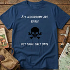 All Mushrooms Are Edible Tee