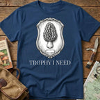 Trophy I Need Tee