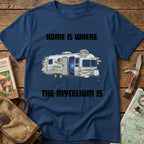 Home Is Where My Mycelium Is - Camping Tee