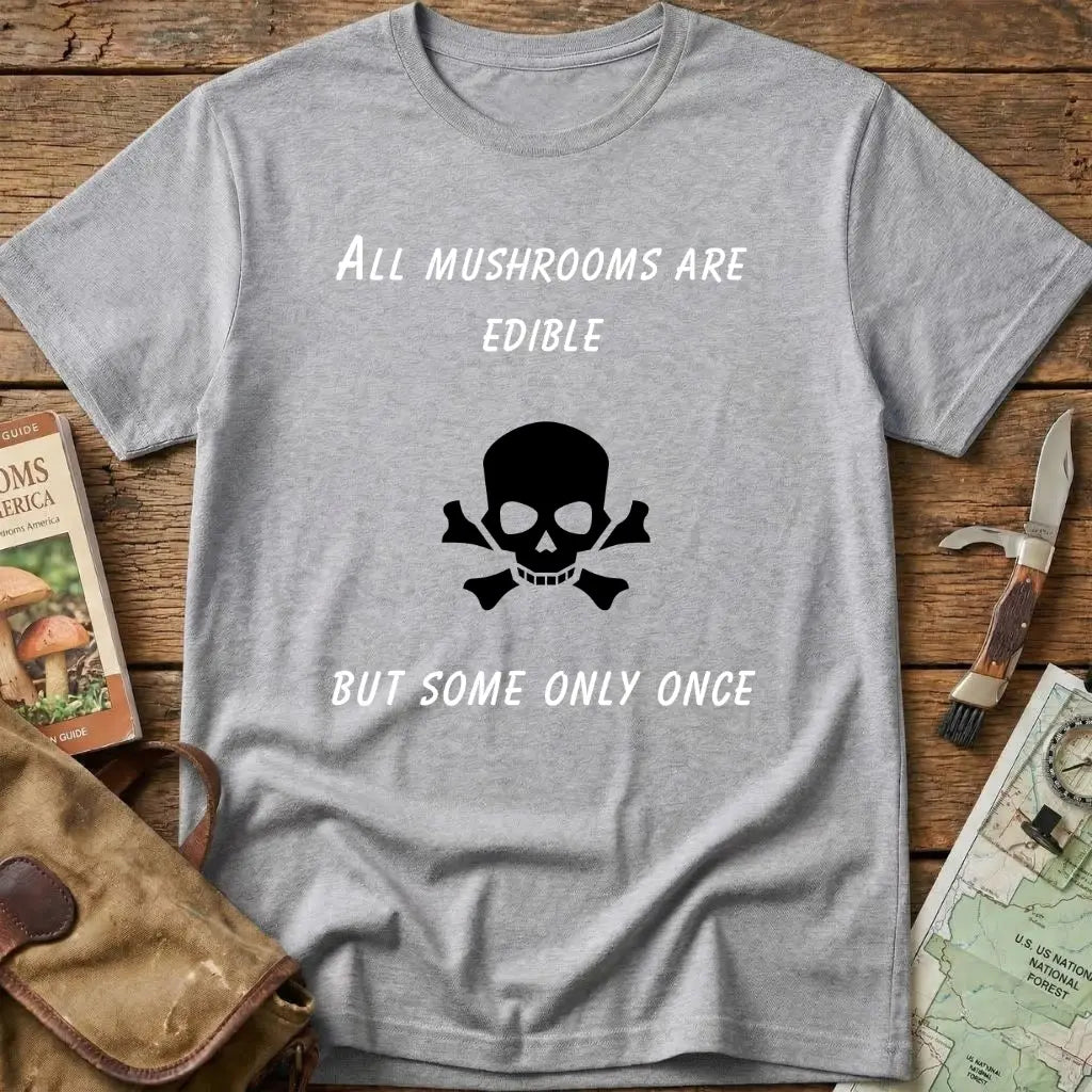 All Mushrooms Are Edible Tee