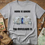 Home Is Where My Mycelium Is - Camping Tee