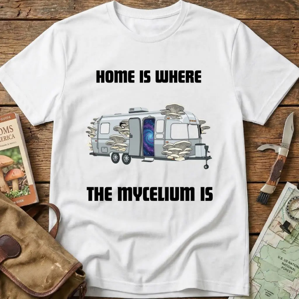 Home Is Where My Mycelium Is - Camping Tee