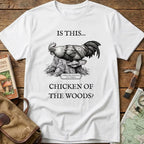 Is This Chicken Of The Woods? Tee