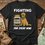 Fighting For Every Wag Tee