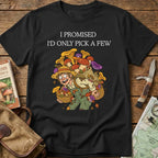Just One More. I Promise Tee