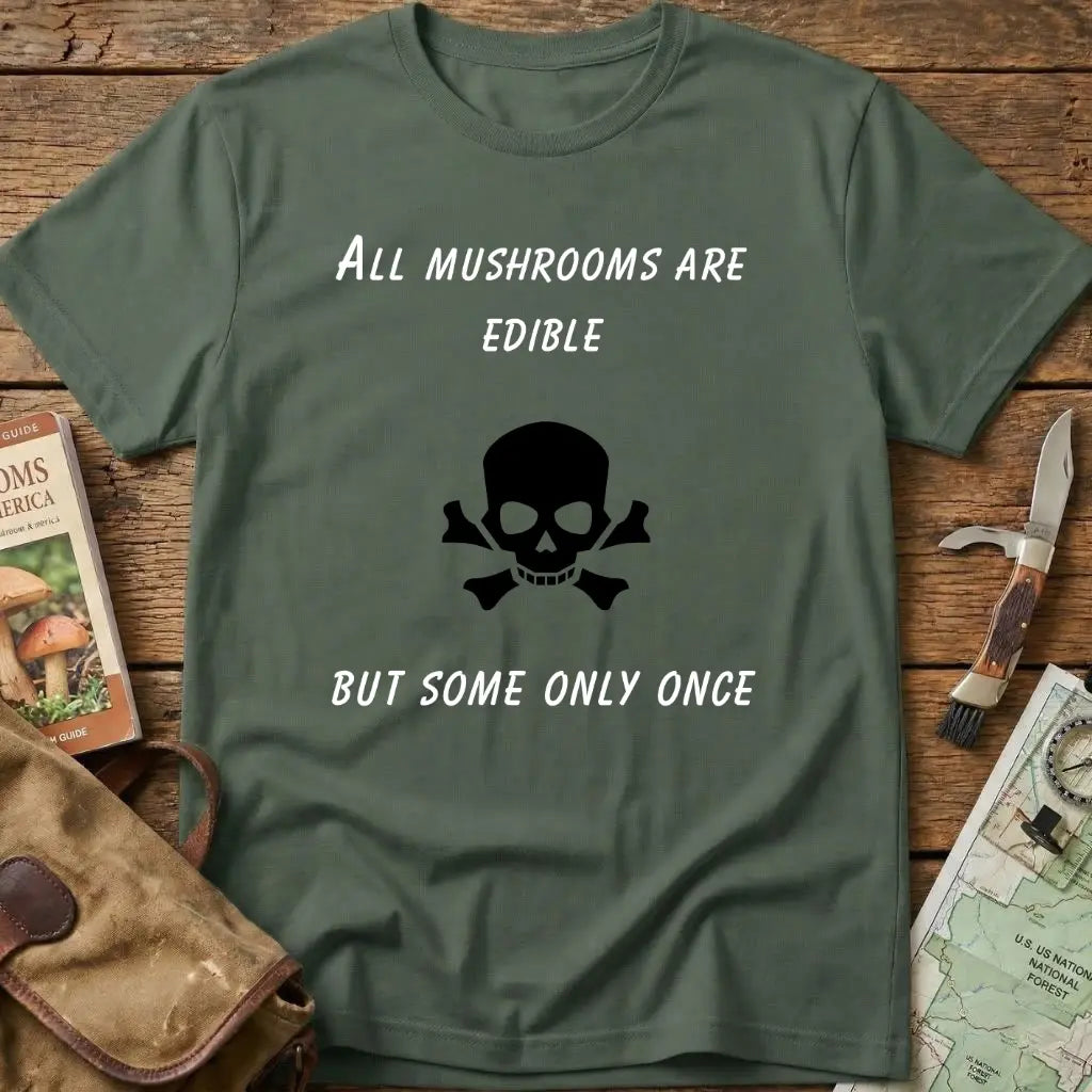 All Mushrooms Are Edible Tee