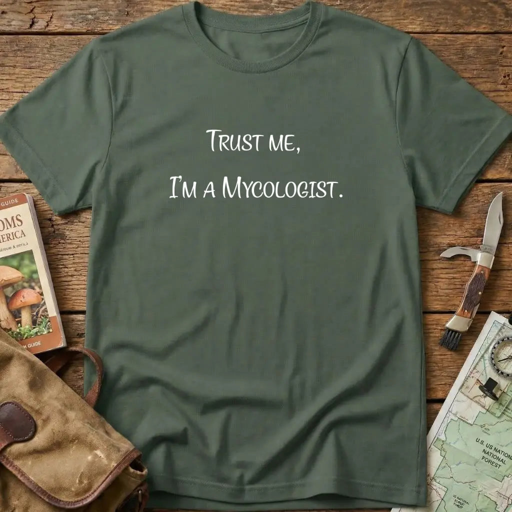 Trust Me, I'm  A Mycologist Tee