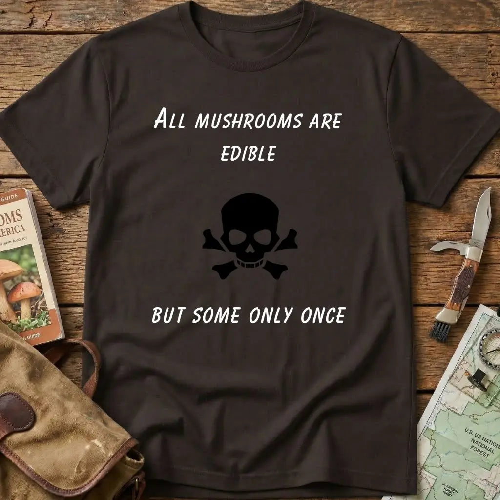 All Mushrooms Are Edible Tee