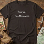 Trust Me, I'm  A Mycologist Tee