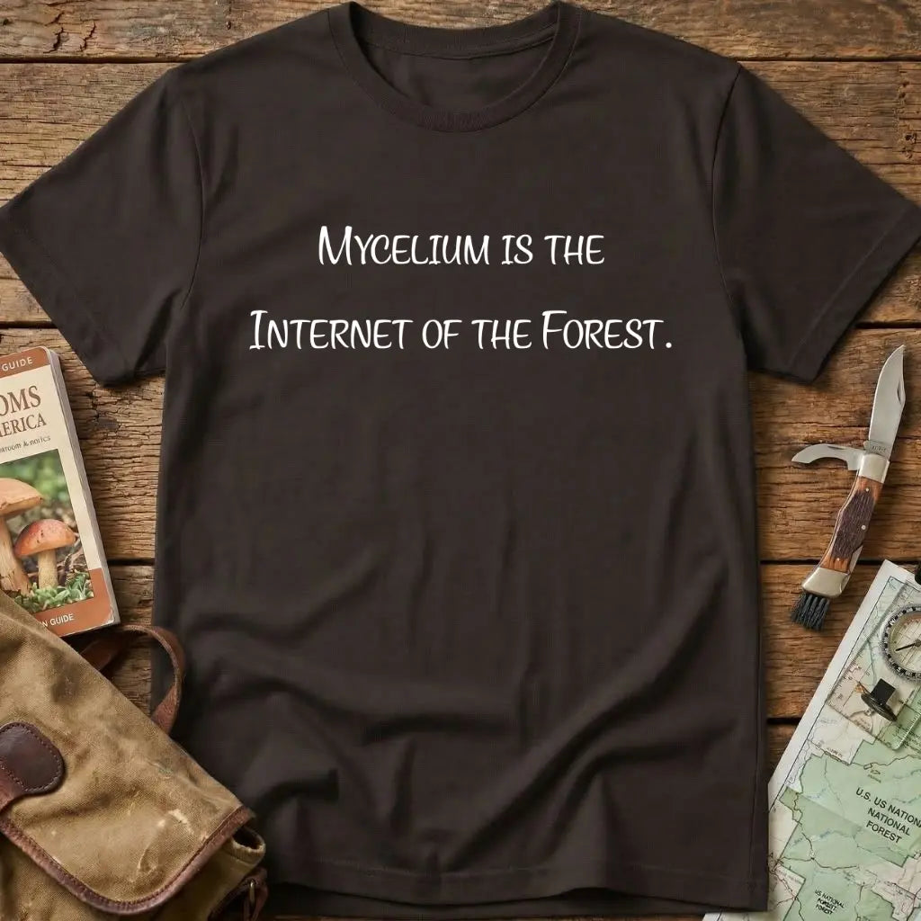 Mycelium Is The Internet Of The Forest Tee