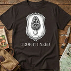 Trophy I Need Tee