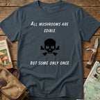 All Mushrooms Are Edible Tee