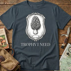 Trophy I Need Tee