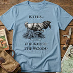 Is This Chicken Of The Woods? Tee