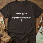 Are You Spore-taneous Tee