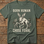 Born Human. Chose Feral Tee