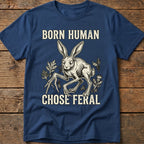 Born Human. Chose Feral Tee