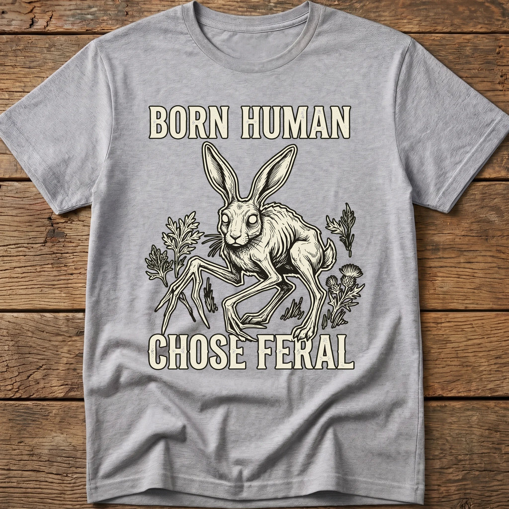 Born Human. Chose Feral Tee