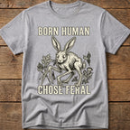 Born Human. Chose Feral Tee