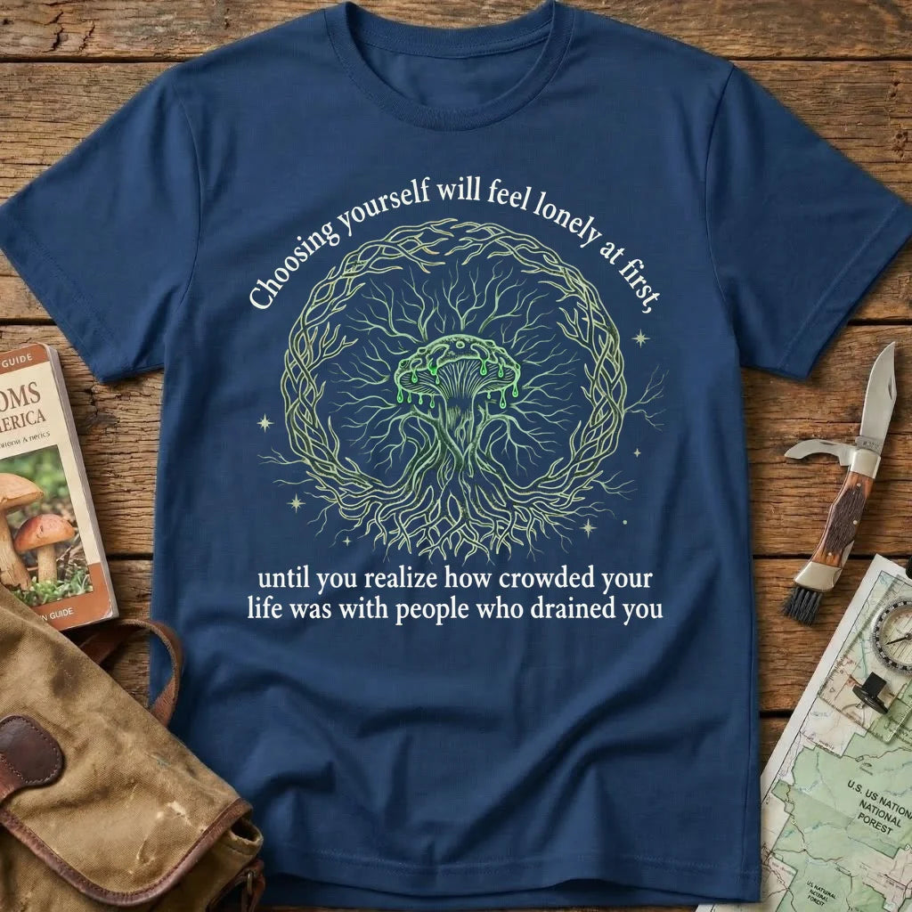 Choosing Yourself Will Fell Lonely At First.. Tee
