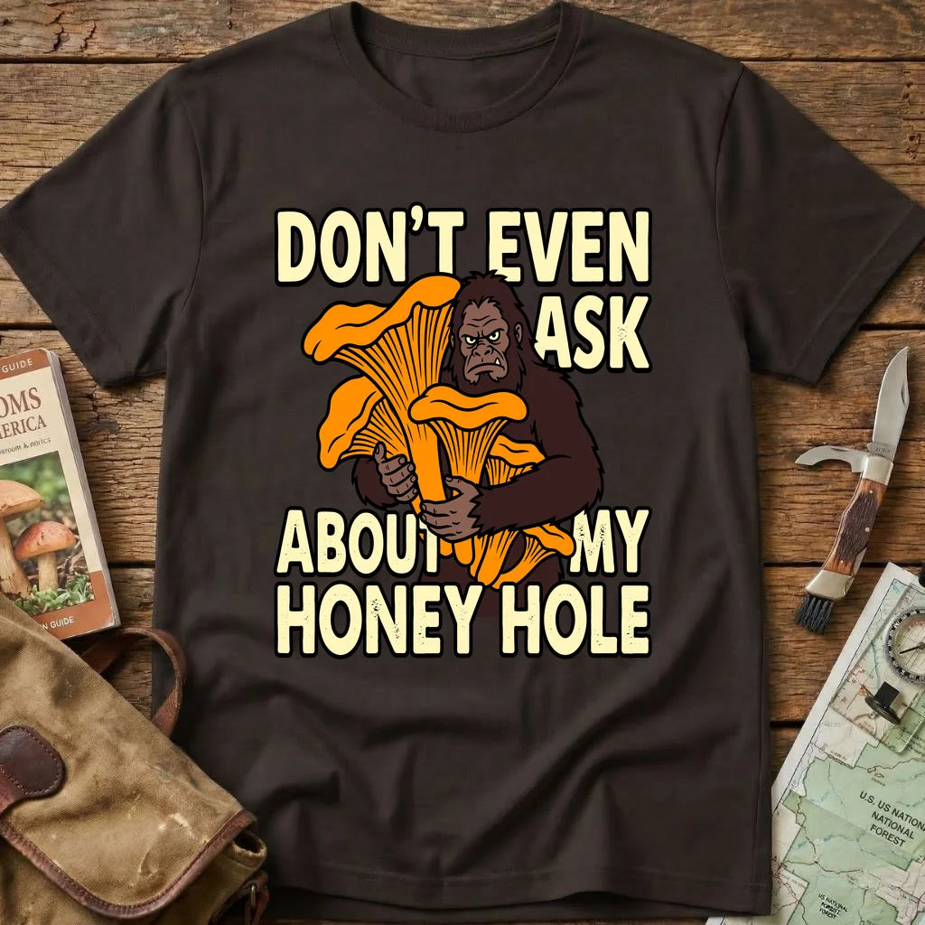 Don't Even Ask About My Honey Hole Tee