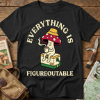 Everything Is Figureoutable Tee