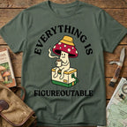 Everything Is Figureoutable Tee