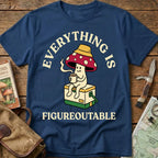Everything Is Figureoutable Tee