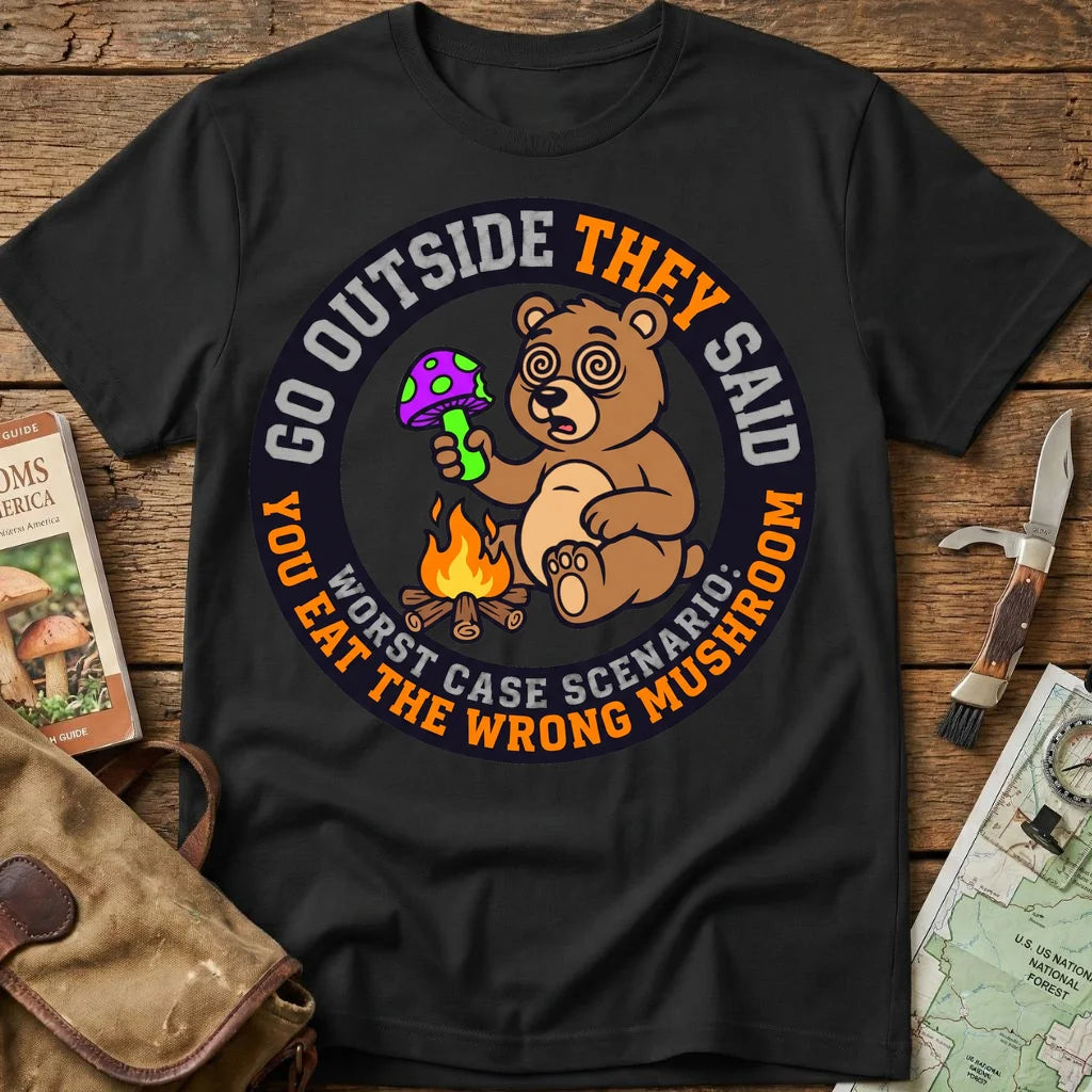 Go Outside, They Say Tee