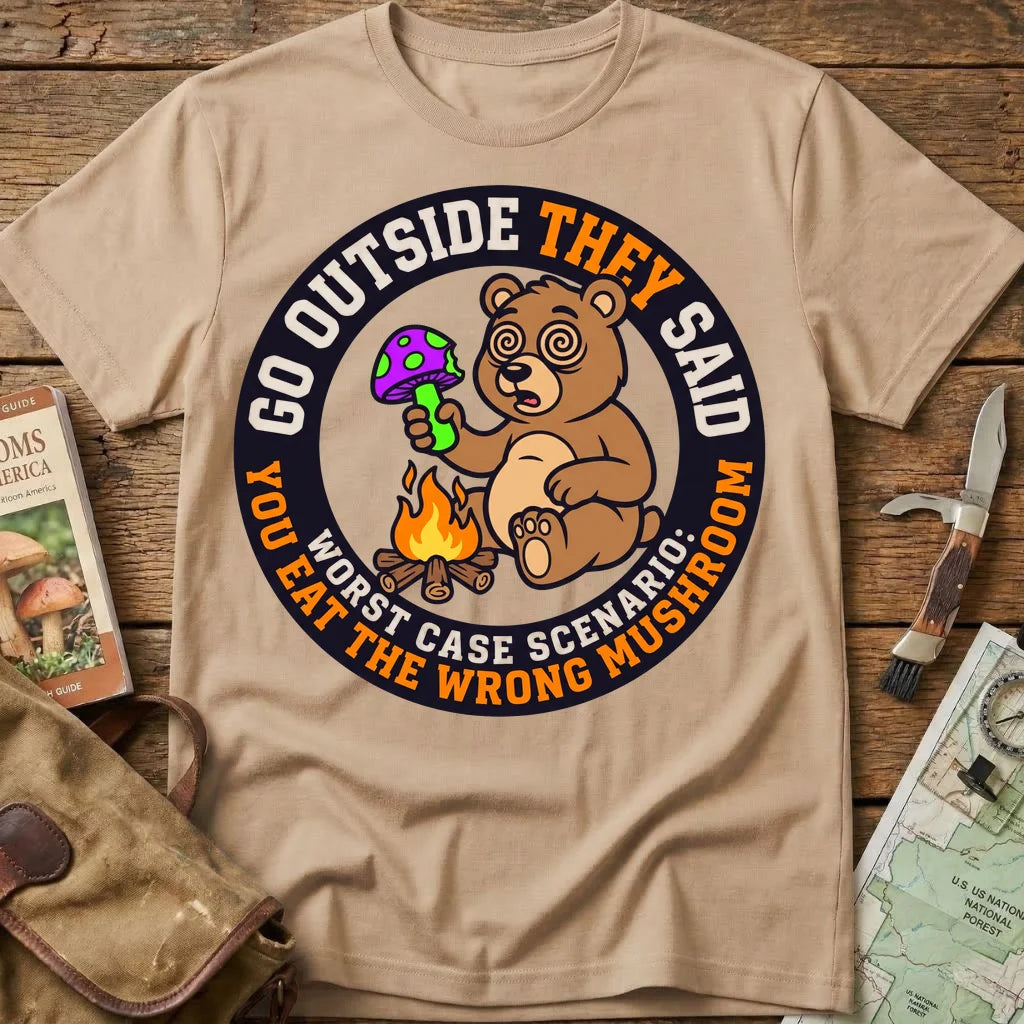 Go Outside, They Say Tee