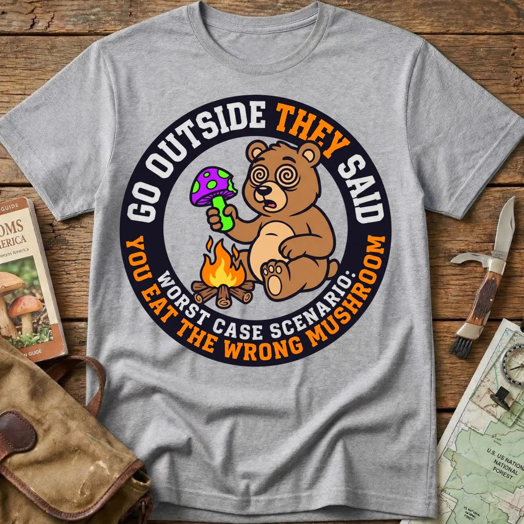 Go Outside, They Say Tee