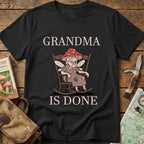 Grandma Is Done Tee