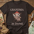 Grandma Is Done Tee