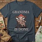 Grandma Is Done Tee