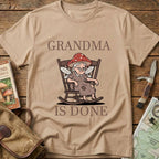 Grandma Is Done Tee