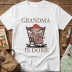 Grandma Is Done Tee