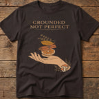 Grounded, Not Perfect Tee