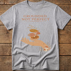 Grounded, Not Perfect Tee
