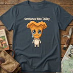 Hormones Won Today Tee