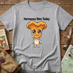 Hormones Won Today Tee
