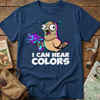 I Can Hear Colors Tee