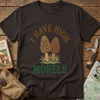 I Have High Morels Tee