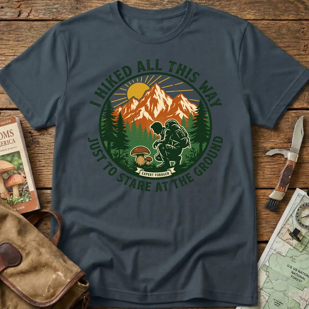 I Hike All This Way Tee