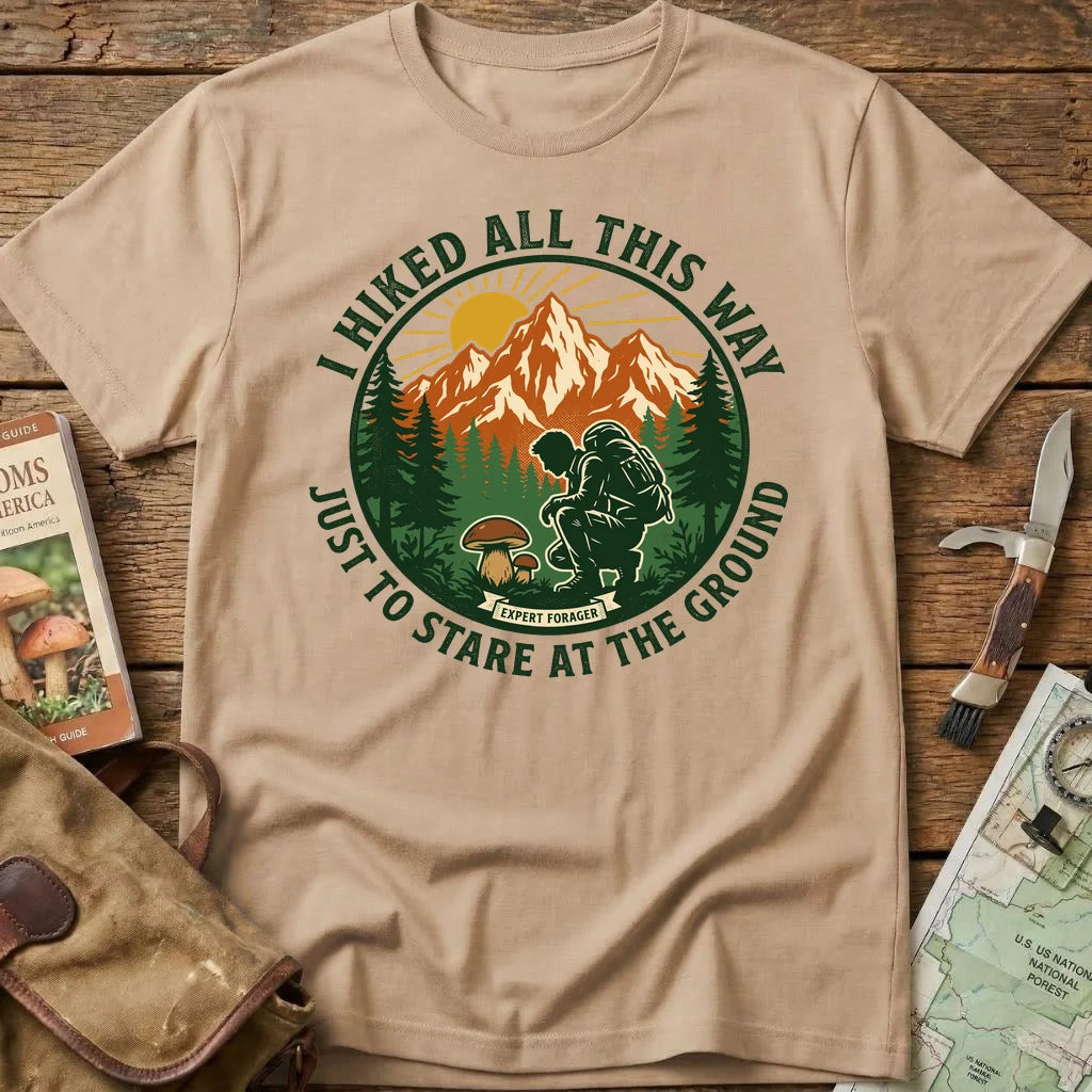 I Hike All This Way Tee