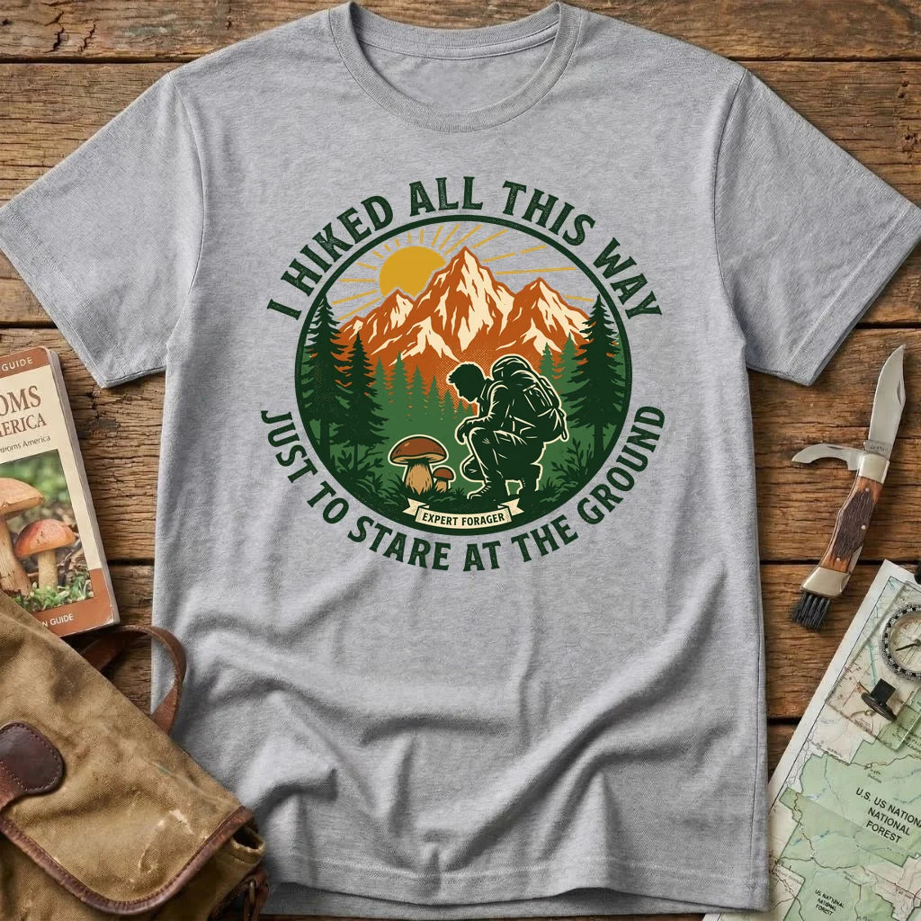 I Hike All This Way Tee
