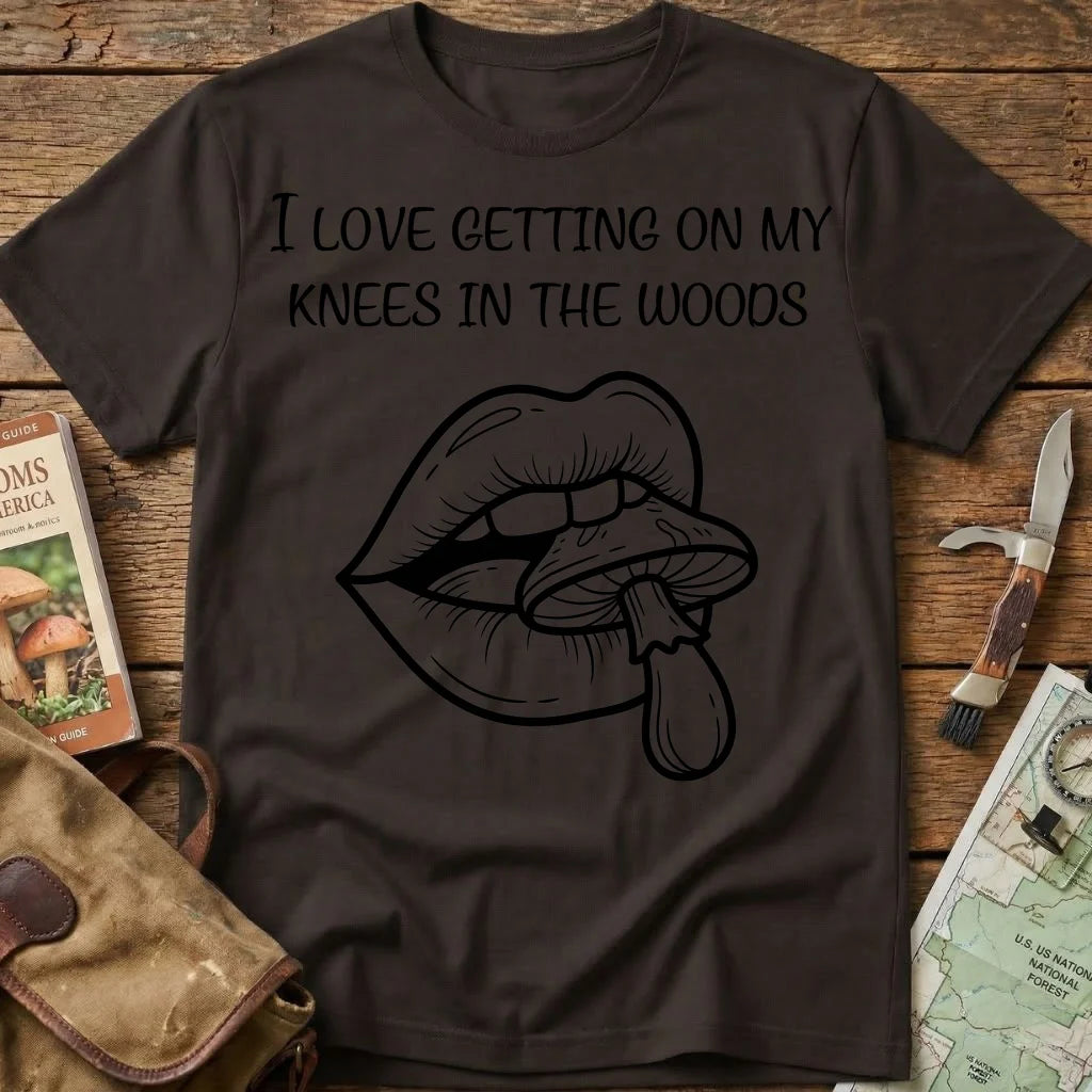 I Love Getting On My Knees In The Woods Tee