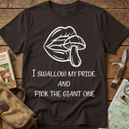 I Swallow My Pride  And  Pick The Giant One Tee