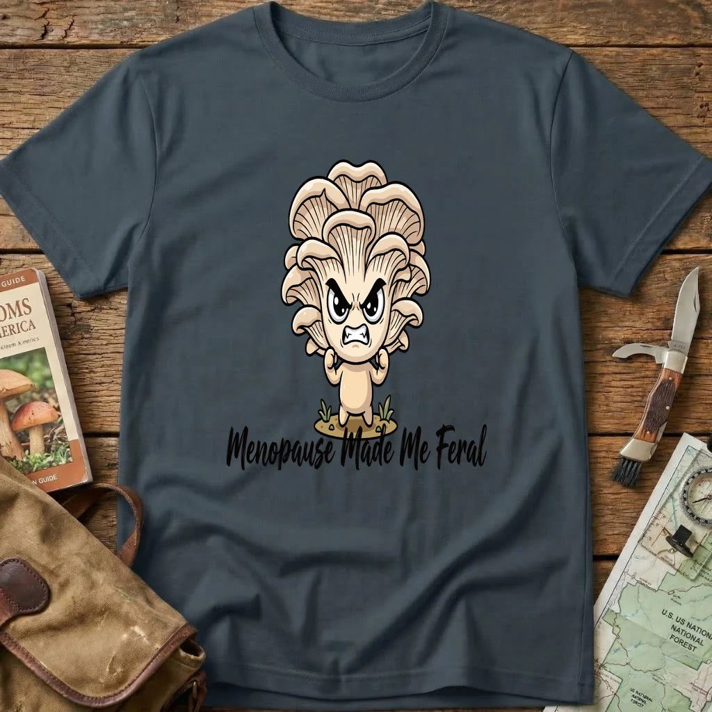 Menopause Made Me Feral Tee