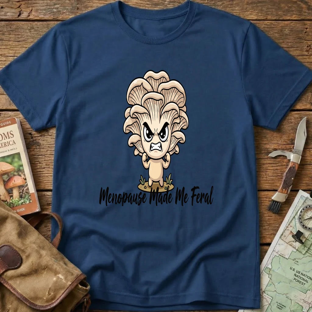 Menopause Made Me Feral Tee